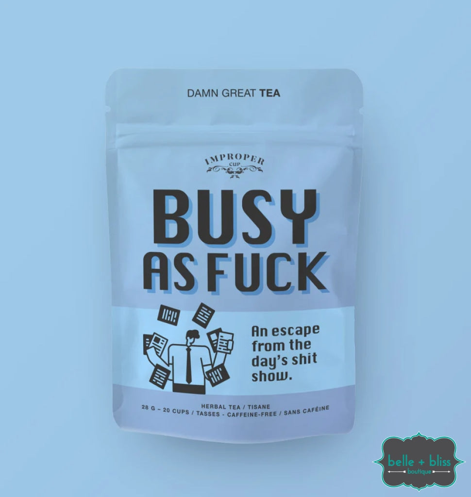 Improper Cup Tea Busy As Fuck - Herbal