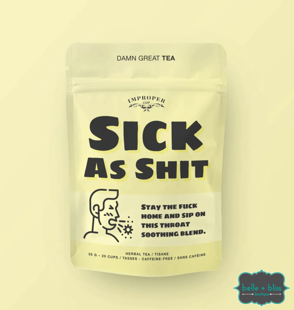 Improper Cup Tea Sick As Shit - Herbal